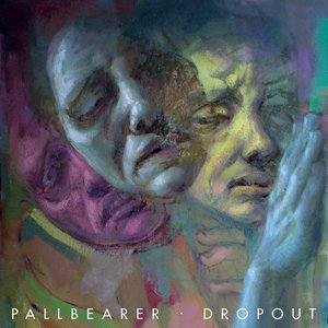 Pallbearer — DropoutPALLBEARER