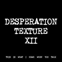 DESPERATION TEXTURE XII [TF00614] [FREE] cover art