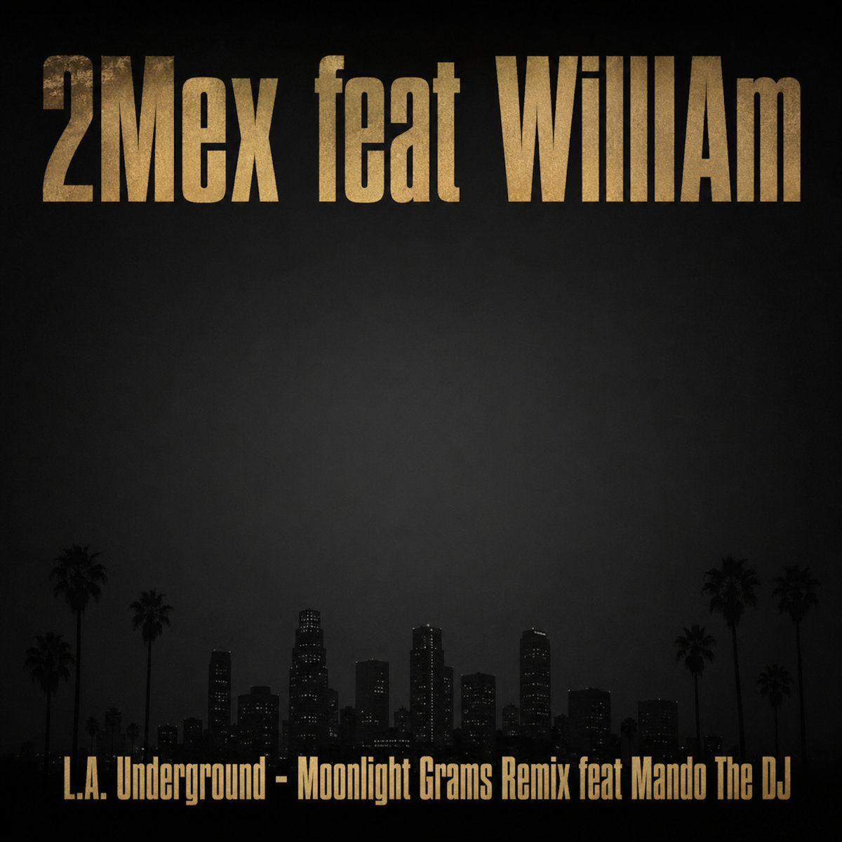 L.A. Underground - Moonlight Grams Remix (Ft. MANDO THE DJ) | 2Mex