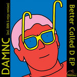 [PNH088] DAMNC, Better Called D EP (incl. RWN & mtps remixes)