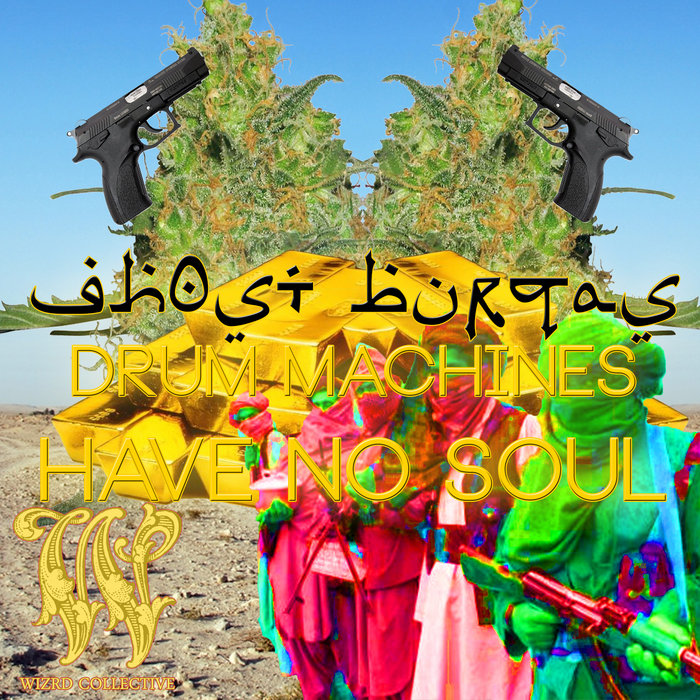 Drum Machines Have No Soul Ghost Burqas WIZRD COLLECTIVE