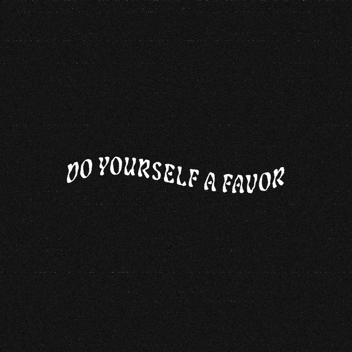 Do Yourself A Favor Bond