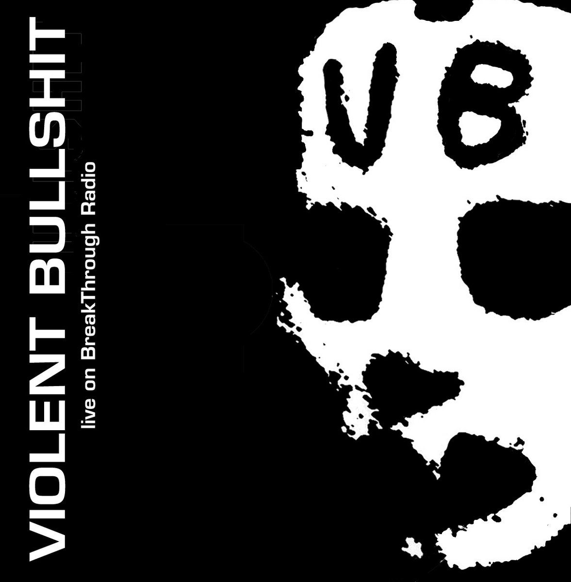 Live on BreakThrough Radio | Violent Bullshit
