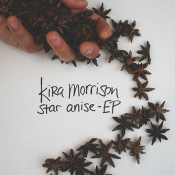 Star Anise (EP) by Kira Morrison