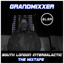 GRANDMIXXER - South London Intergalactic The Mixtape cover art