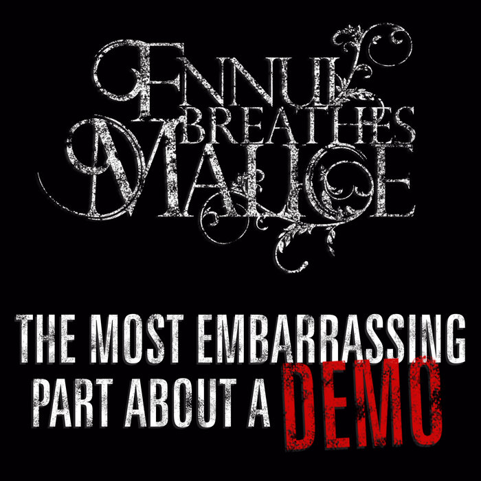 The Most Embarrassing Part About A Demo | Ennui Breathes Malice