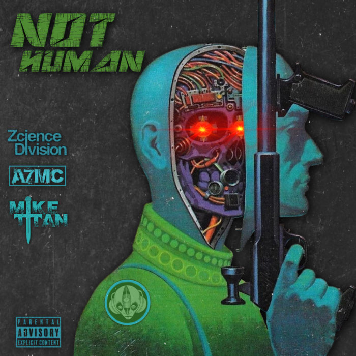 Not Human | Mike Titan x A7MC x Zcience Division | Mike Titan