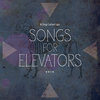 Songs For Elevators Cover Art