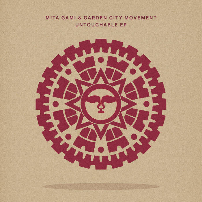 Untouchable EP | Mita Gami & Garden City Movement | Crosstown Rebels
