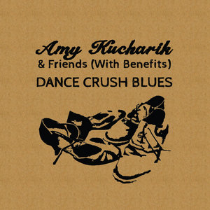 Dance Crush Blues (EP)Amy Kucharik & Friends (With Benefits) cover