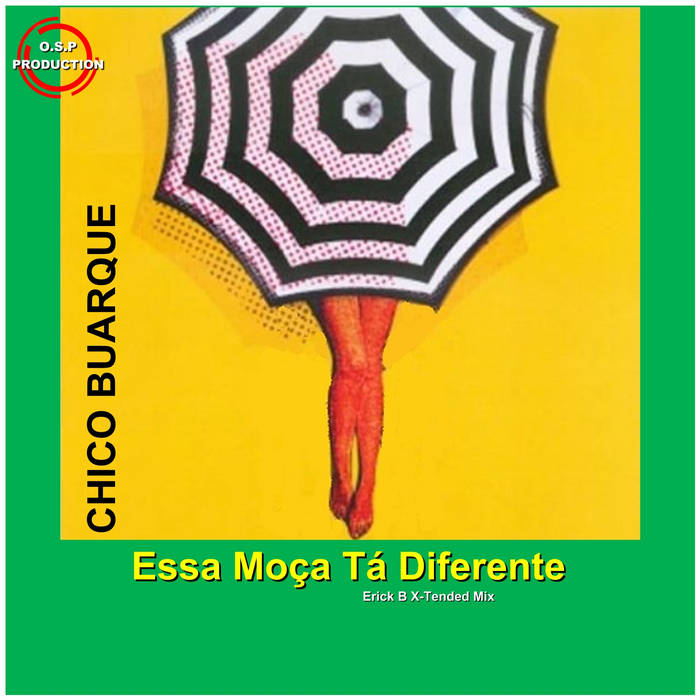 Chico Buarque Essa Moca Ta Diferente (Erick B XTended Mix) Erick B