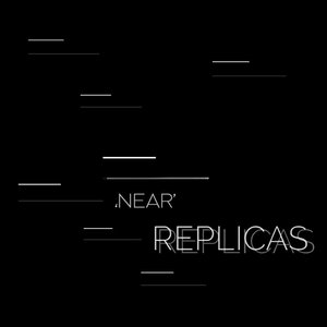 Replicas — ,Near'