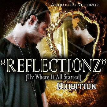 Reflectionz (Uv Where It All Started)