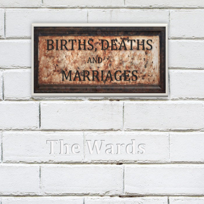BIRTHS, DEATHS & MARRIAGES The Wards