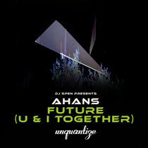 Ahans — Future (U & I Together)