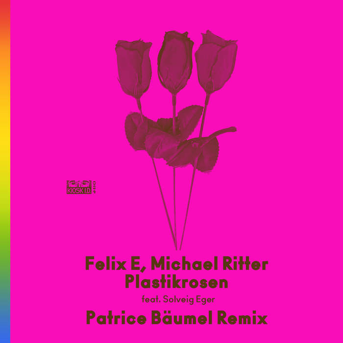 Plastikrosen (Patrice Bäumel Remix) | Felix E, Michael Ritter feat. Solveig Eger