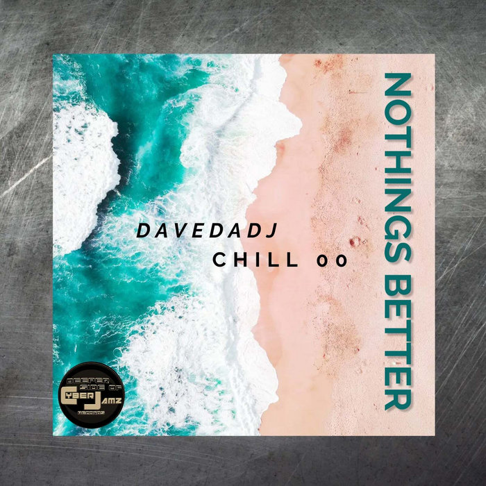 DAVEDADJ & CHILL 00 - NOTHINGS BETTER(Rework) | SammyRock aka Soul