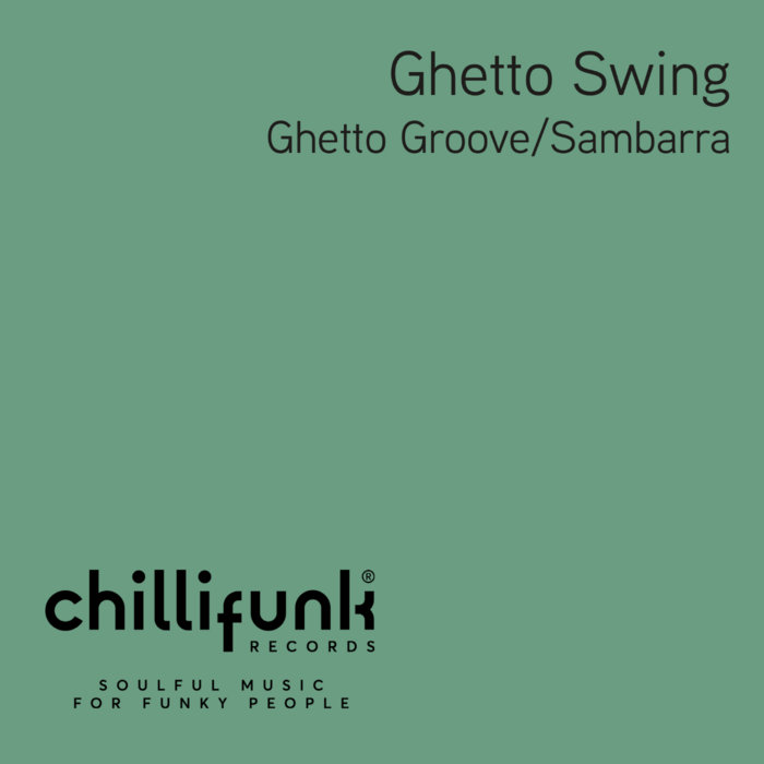 Ghetto Groove / Sambarra Ghetto Swing Chillifunk