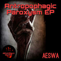 [ATP007] Anthropophagic Paroxysm EP cover art