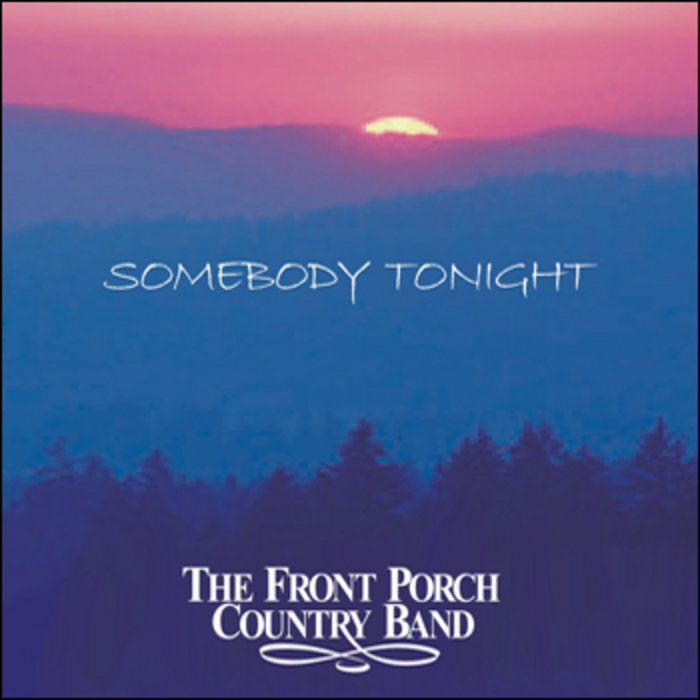 Somebody Tonight The Front Porch Country Band