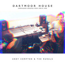The Rurals — Dartmoor House (Unreleased Grooves from 1998 & 1999)