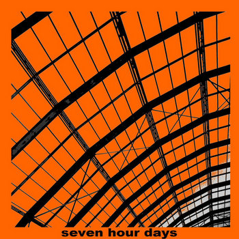 Seven Hour Days | Seven Hour Days