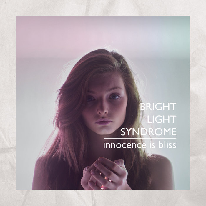 Innocence Is Bliss EP | Bright Light Syndrome