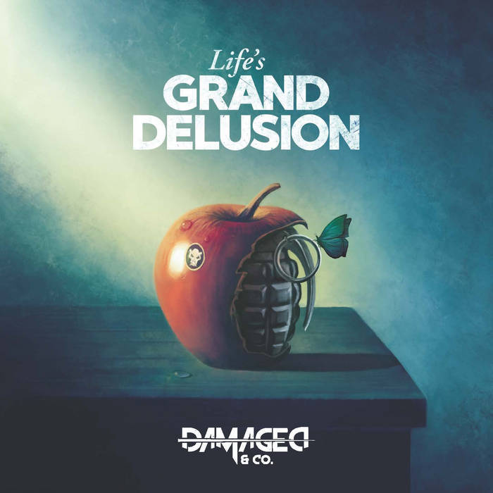 Life's Grand Delusion | Damaged & Co.