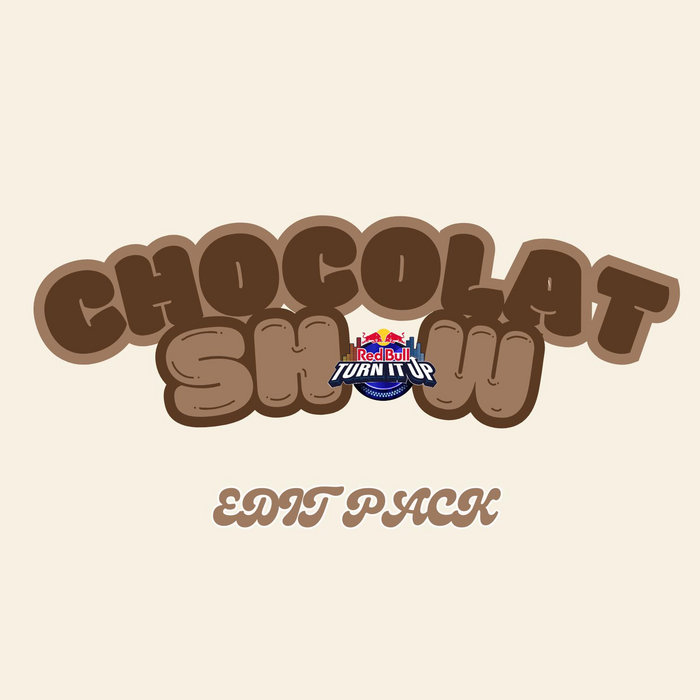 Chocolat Show Edit Pack (RedBull Turn It Up EDITION) | KATSU & MK Neal ...