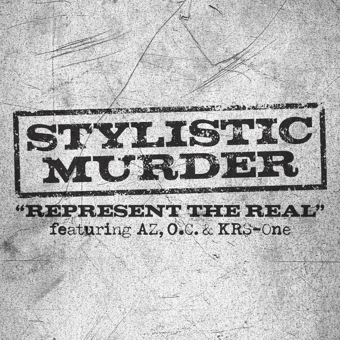 Represent The Real Feat AZ, O.C. & KRS-ONE | Stylistic Murder