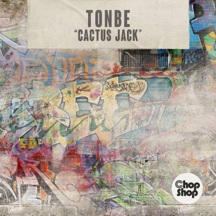 Tonbe - Cactus Jack | Chopshop Music