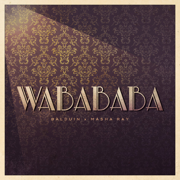 Wabababa | Balduin & Masha Ray | Balduin