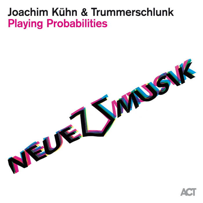 Playing Probabilities
Joachim Kühn, Trummerschlunk