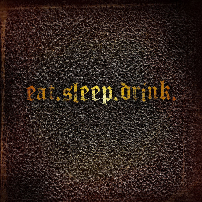 Eat.Sleep.Drink. The Teeth