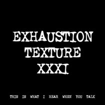 EXHAUSTION TEXTURE XXXI [TF01097] cover art