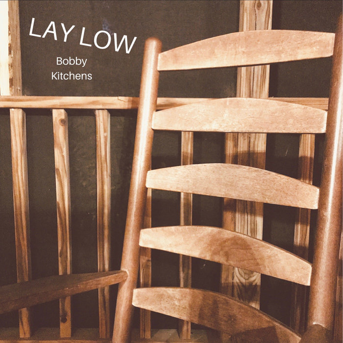 Lay Low | Bobby Kitchens