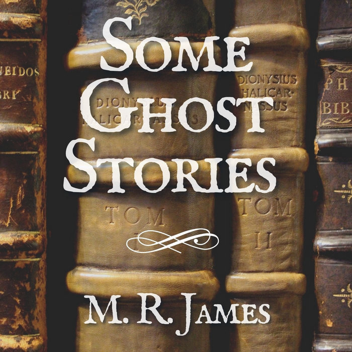 Some Ghost Stories By M R James The Classic Ghost Stories Podcast Some Ghost Stories By M R James The Classic Ghost Stories Podcast