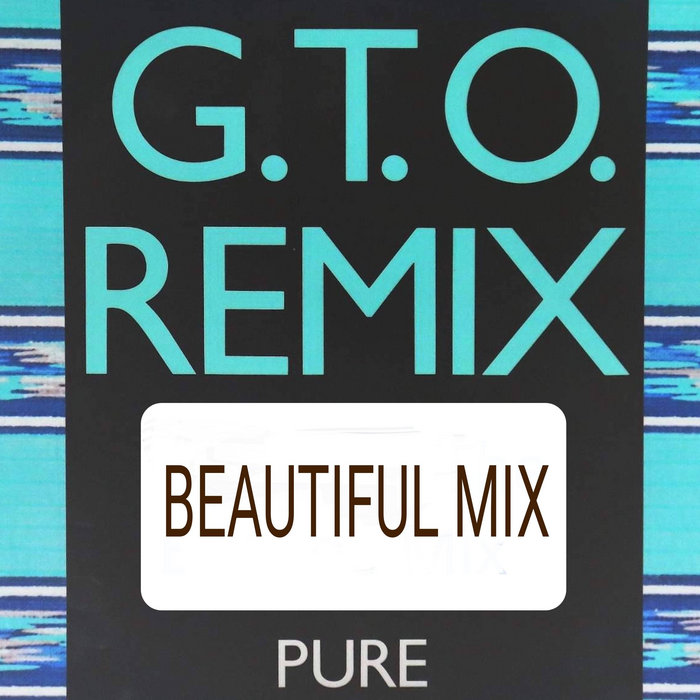 Pure - Beautiful Mix | G.T.O.