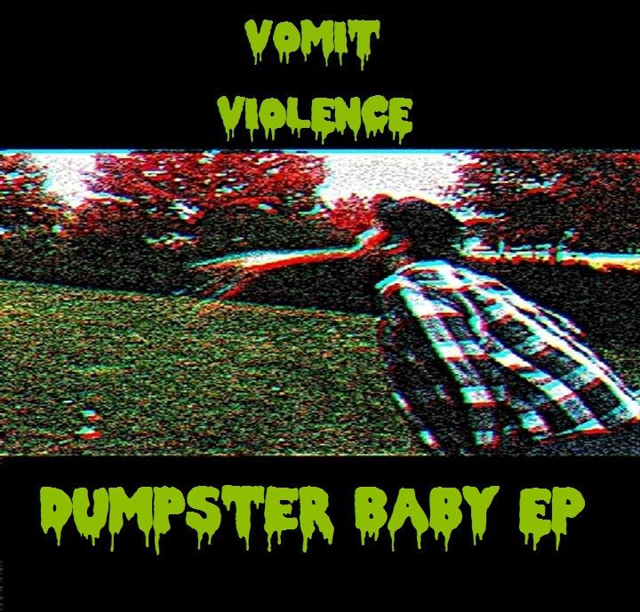 Dumpster Baby EP Vomit Violence