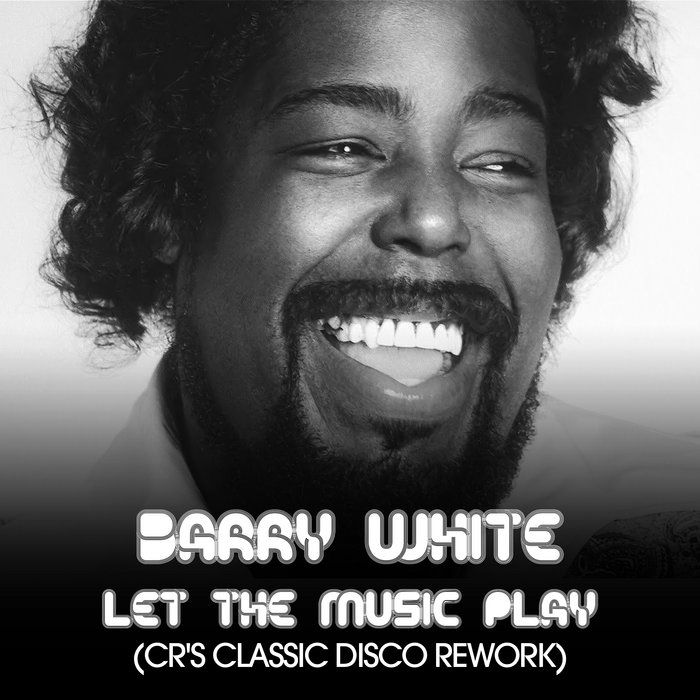 Barry White - Let The Music Play (CR's Classic Disco Rework) | Barry ...