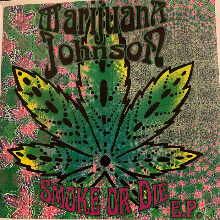 Smoke or Die EP | Marijuana Johnson