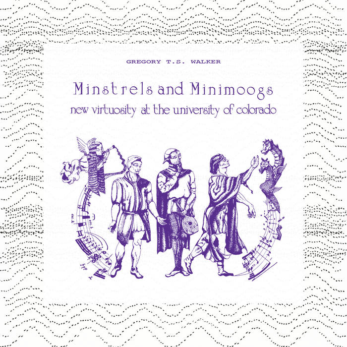 Minstrels And Minimoogs (New Virtuosity At The University Of Colorado)