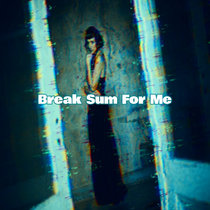 Break Sum For Me (Beat) cover art