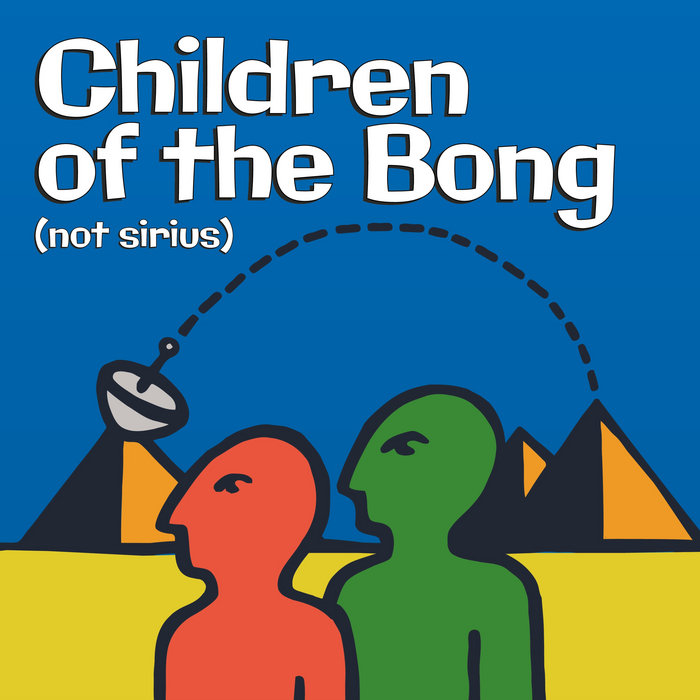 Not Sirius Children of the Bong