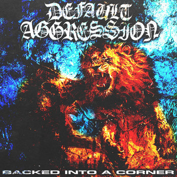 Default Aggression - Backed Into A Corner