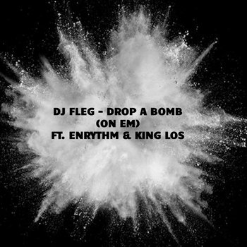 Track artwork for Drop a bomb (on em) Ft. Enrythm