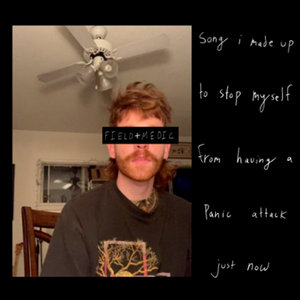 Field Medic — song i made up to stop myself from having a panic attack just now