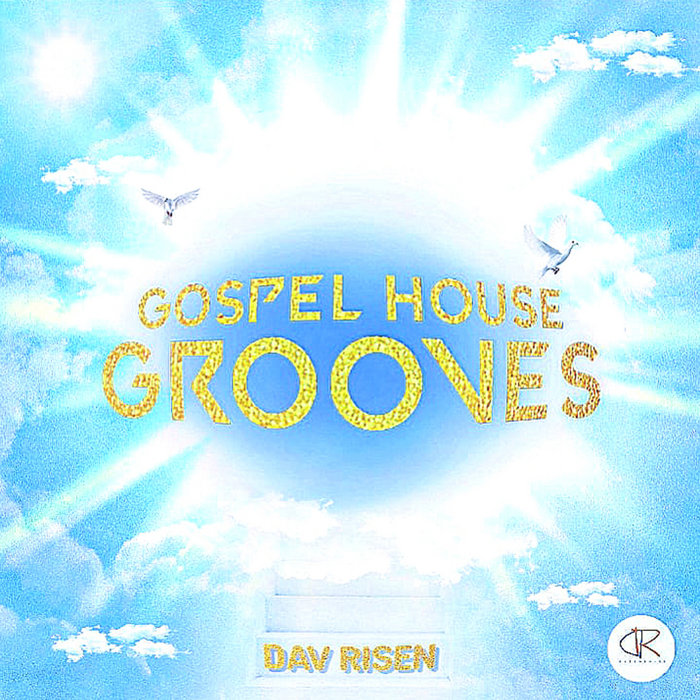 Gospel House Grooves [Vol.1] Album | Dav Risen
