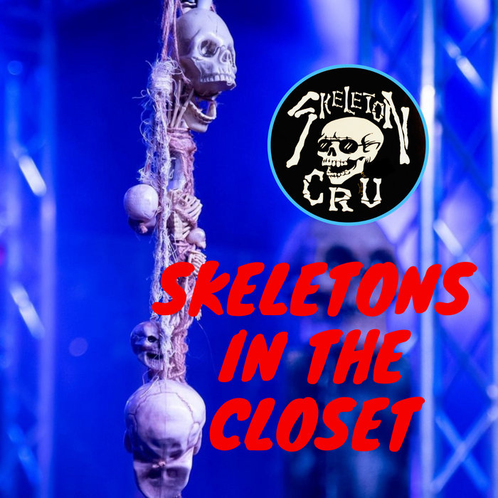 Skeletons in the Closet | Skeleton Cru