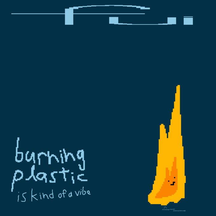 burning plastic is kind of a vibe fui